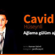 Cavid Hüseynli - Ağlama gülüm ağlama 2019 YUKLE.mp3