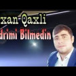 Orxan Qaxli Qedrimi Bilmedin 2019 YUKLE.mp3