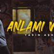 Yasin Aşk- ANLAMI VAR 2020 YUKLE.mp3