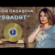 Seide Dadasova - Seadet 2019 YUKLE.mp3