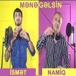 Namiq Cavad Ismet Cavadzade - Mene Gelsin 2019(YUKLE)