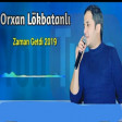 Orxan Lokbatanli - Zaman Getdi 2019 (Скачать)