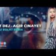 Naz Dej - Ağır Cinayət (Remix) 2020 YUKLE.mp3