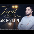 Tural Davutlu - Layiq DeyiIdim 2020(YUKLE)