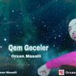 Orxan Masalli Qem Geceler 2019 YUKLE.mp3