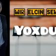 Mir Elcin Semedov - Yoxdusa 2024