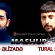 Tural Sedali ft Murad Elizade - Mashup 2019 (YUKLE)