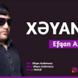 Efqan Azdirmaca - Xeyanet 2019 YUKLE.mp3