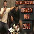 Orxan Lokbatanli - Itirmisen Meni 2020