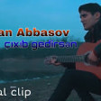 Kamran Abbasov - Cixib Gedirsen 2019 YUKLE.mp3