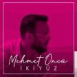 Mehmet Oncu - Iki Yuz 2019 (Скачать)