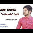 Ayxan Deniz - Yollarinda 2019 YUKLE.mp3