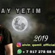 Elvin qemli & Arif feda AY Yetim - 2019 YUKLE.mp3