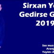 Sirxan Yeraz - Gedirse Getsin 2019 (YUKLE)