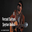 Ferzad Sultani - Seytan Balasisan (Super Mahni) 2021