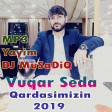 Vuqar Seda - Qardasimiz 2019 DJ-MuSaDiQ