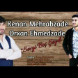 Kenan Mehrabzade ft Orxan Ehmedzade - Sevgi boş seydi 2020