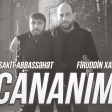 Sakit Abbassehet ft Firuddin Xaliq - Cananim 2018
