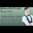 Evez Xezer ft Ferid Kohneqalali - Darixma Yar 2019 Remix