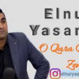 Elnur Yasamal - O Qara Qiza Zeng ele 2019 YUKLE.mp3