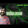 Nesimi Shamaxili - Boguluram 2020(YUKLE)