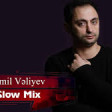 Şamil Vəliyev - Slow Mix - 2019 YUKLE.mp3
