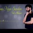 Vəli Abbasov - Səni Niyə Sevdim 2019 YUKLE.mp3