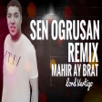 Mahir Ay Brat - Sen Ogrusan 2022 Remix
