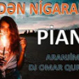 Senden Nigaranam - Piano REMiX 2019 (Dj Omar Qurbanov)