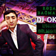 Resad Bagmanli & Dj OK10 -Unuda Bilmerem- Remix2017