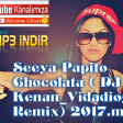 Seeya Papito Chocolata ( DJ Kenan_Vidadioglu Remix) 2017
