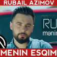 Rubail- Azimov Menim Esqim (YUKLE)