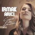 Irmak Arıcı - Aşk Layık Olanda Kalmalı 2019 YUKLE.mp3