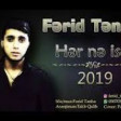 Ferid Tenha - Her Ne Ise 2019 YUKLE.mp3