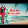 Ebru Nur - Yasananlar 2019 YUKLE.mp3