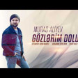 Murad Aliyev Gozlerim Dolur 2019 YUKLE