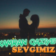 Kamran Qaziyev Sevgimiz (Yeni 2018)
