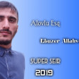 Ebuzer Allahverdi - Alovlu Esq 2019