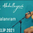 Nigar Abdullayeva - Havalaniram 2021 (YUKLE)