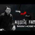 Aqsin Fateh - İmam Huseynə 2020 YUKLE.mp3