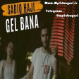 Sadiq Haji - Gel Bana (2019) YUKLE.mp3