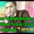Kenan Vidadioglu Bele Dunya Daglimasin Neylesin (2Versiya) 2017