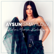 Kefimi Yaman Korlamisan — Aysun İsmayilova