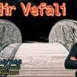 Nadir Vefali 2019 YUKLE.mp3