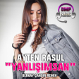 Ayten Resul - Yanlışımsan (Berkay Çandır Remix) 2018 / YÜKLE