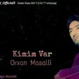Orxan Masalli Kimim Var 2019 YUKLE.mp3