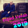 Elsad Vefali - Caresiz Derd - 2019 Yeni