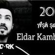 Eldar Kambarow - Aşk Şarkısı 2020 YUKLE.mp3