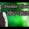 Elmeddin Masalli - Hardasan 2019 YUKLE.mp3