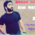 Kenan Mehrabzade - Bir nefer var 2021(YUKLE)